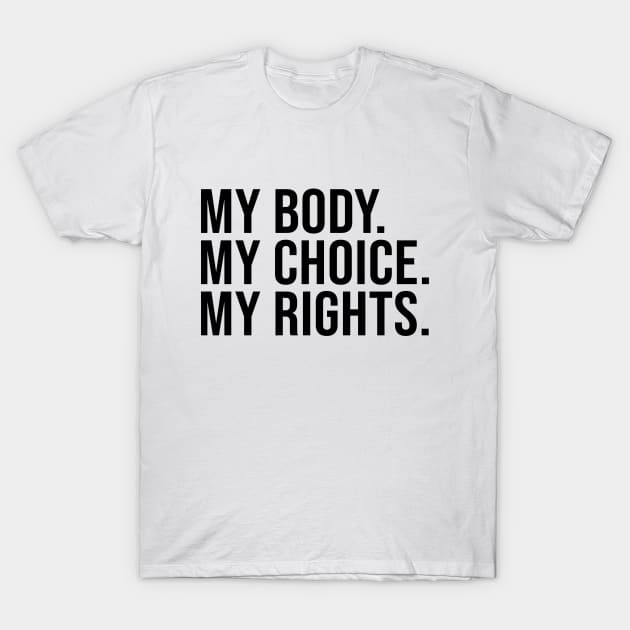 MY BODY. MY CHOICE. MY RIGHTS. T-Shirt by Ramy Art